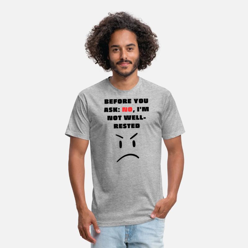 Before you ask: No, I'm not well-rested - T-Shirt