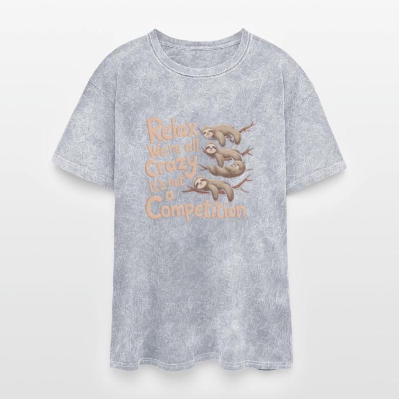 Funny Relax We're All Crazy It's Not A Competition