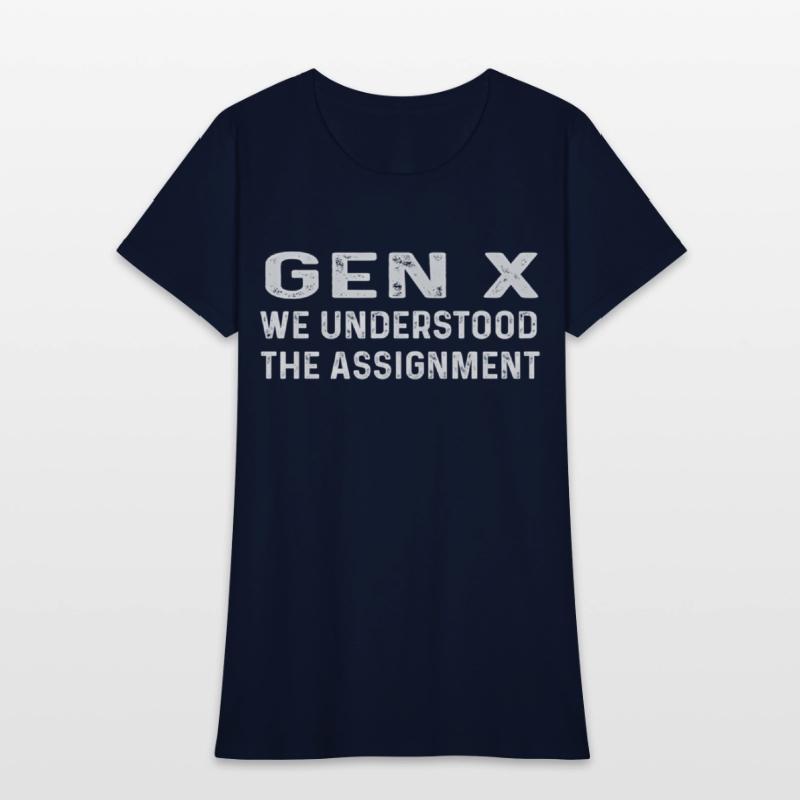 Gen X We Understood The Assignt