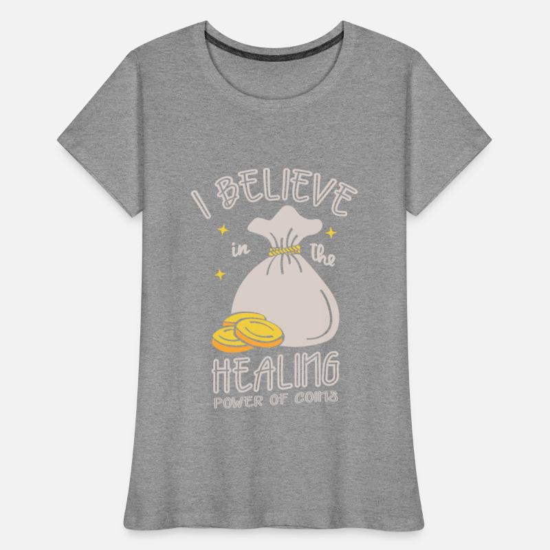I Believe In The Healing Power Of Coins Coin Lover