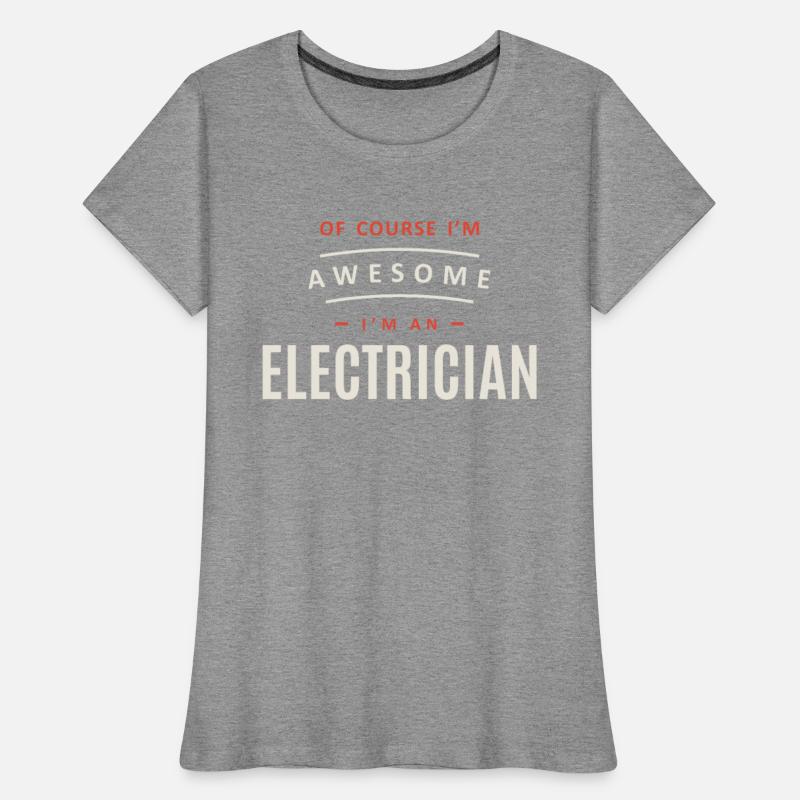 Of Course I Am Awesome I'm an Electrician