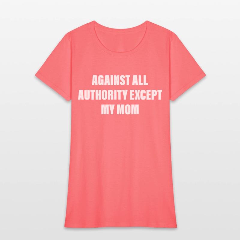 Against All Authority Except My Mom