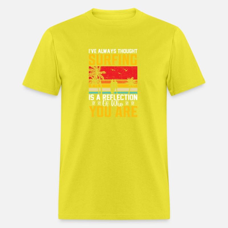 Always Surfing Is A Reflection Of Who You Are