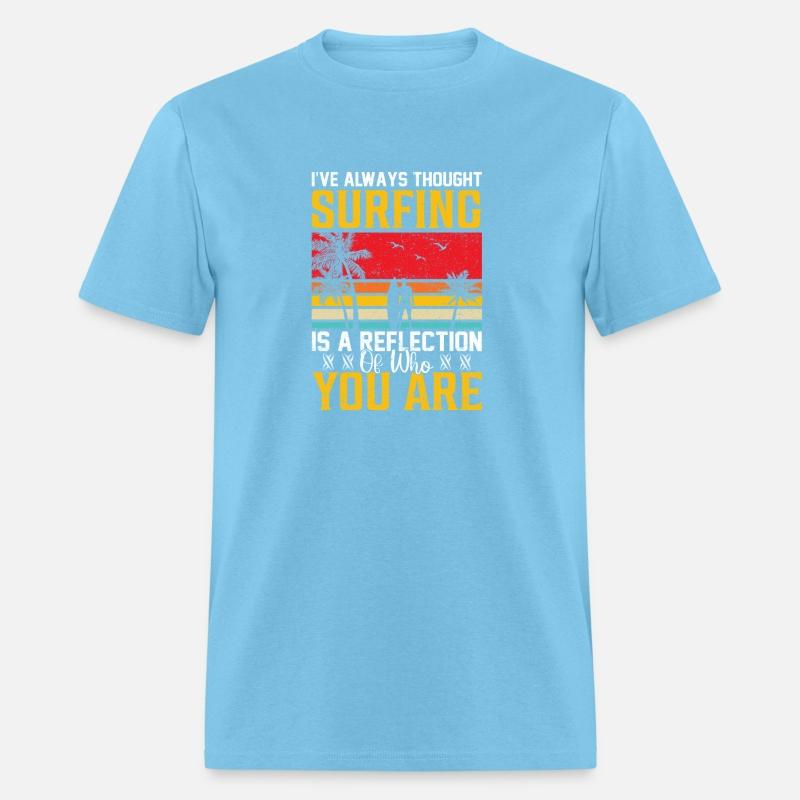 Always Surfing Is A Reflection Of Who You Are