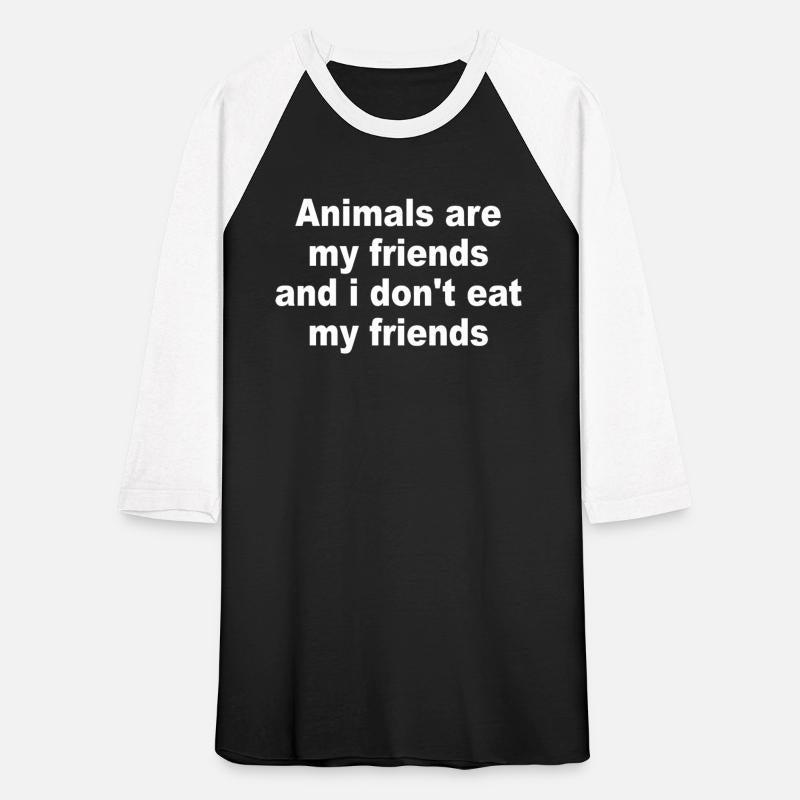 Animals Are My Friends And I Don't Eat My Friends