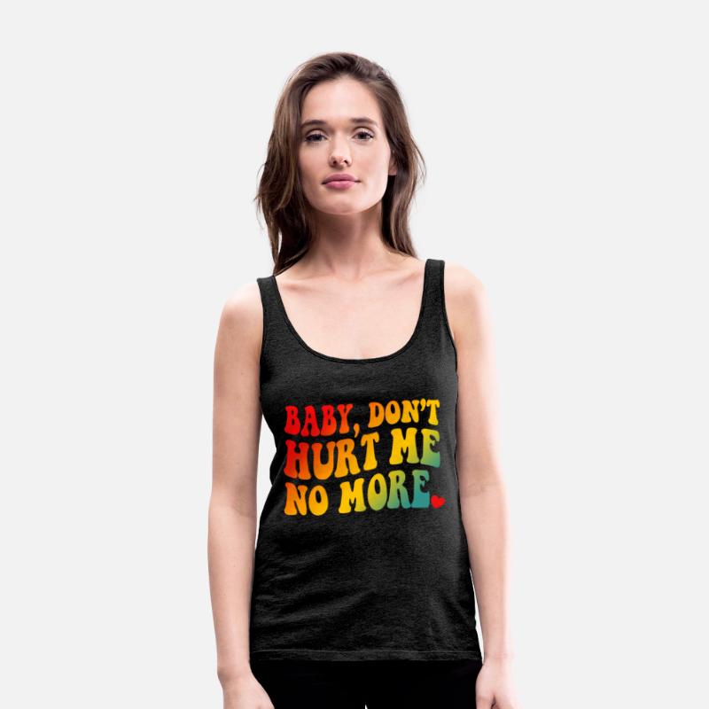 Baby Don’t Hurt Me No More