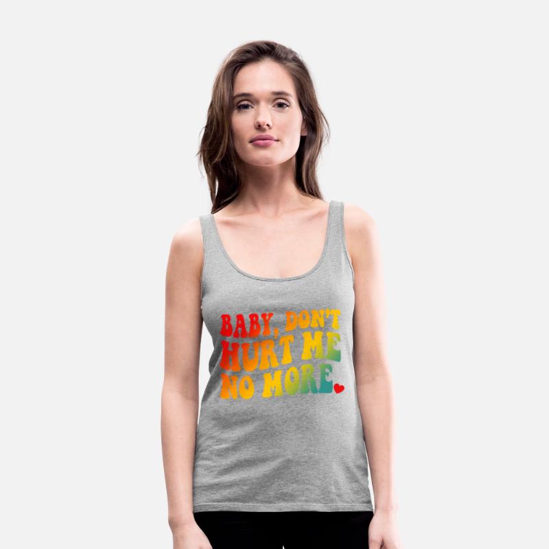 Baby Don’t Hurt Me No More