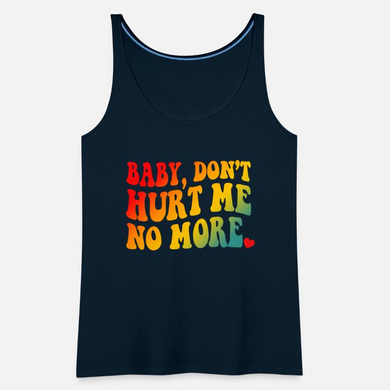 Baby Don’t Hurt Me No More