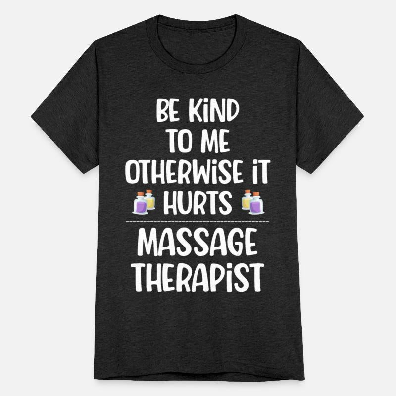 Be Kind To Me Otherwise It Hurts Massage