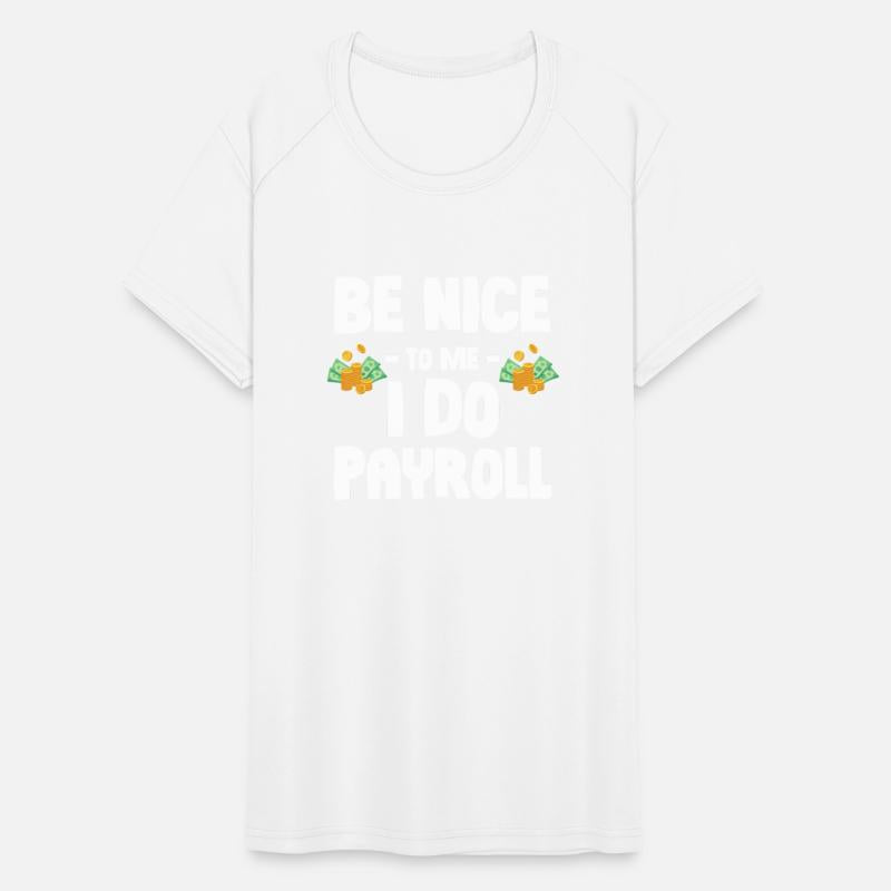 Be Nice To Me I Do Payroll Clerk Accounting