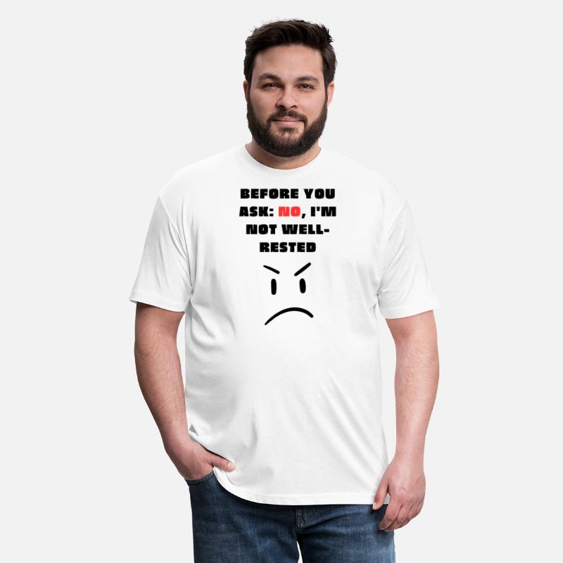 Before you ask: No, I'm not well-rested - T-Shirt