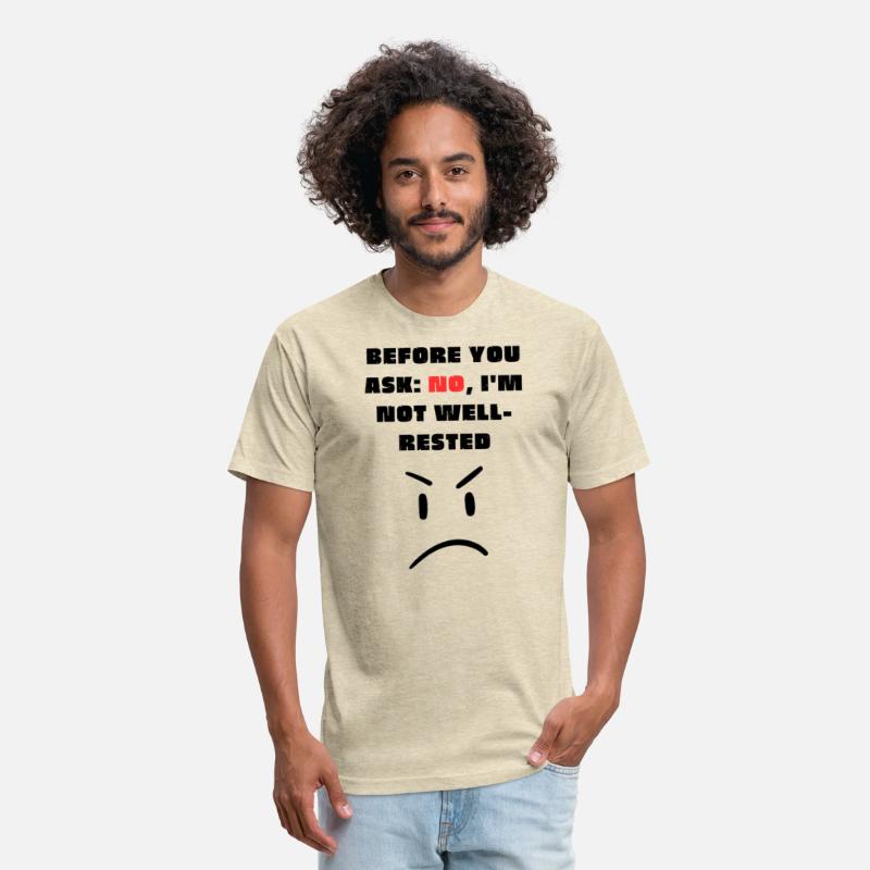 Before you ask: No, I'm not well-rested - T-Shirt
