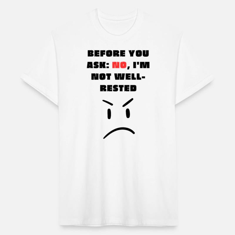 Before you ask: No, I'm not well-rested - T-Shirt