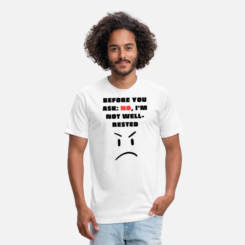 Before you ask: No, I'm not well-rested - T-Shirt