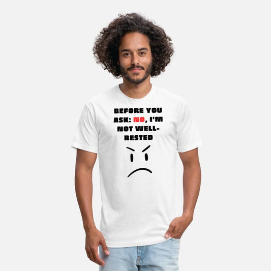Before you ask: No, I'm not well-rested - T-Shirt