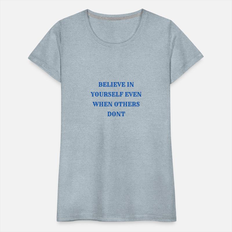 Believe in yourself even when others dont