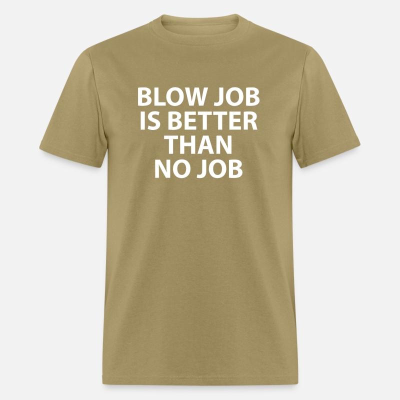 Blow Job Is Better Than No Job