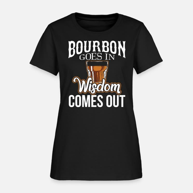 Bourbon Goes In Wisdom Comes Out