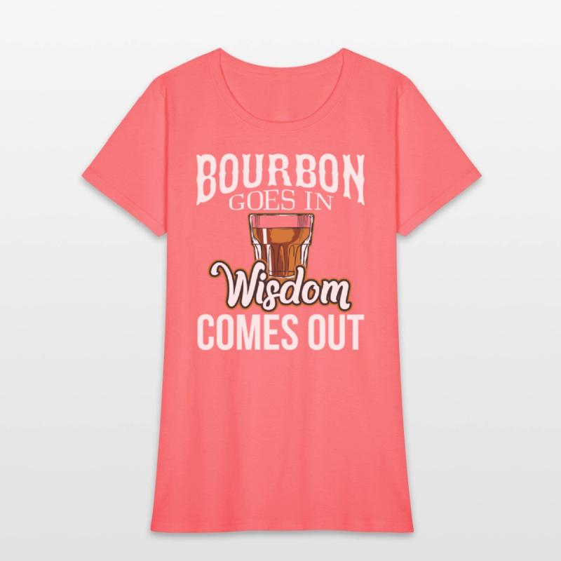 Bourbon Goes In Wisdom Comes Out