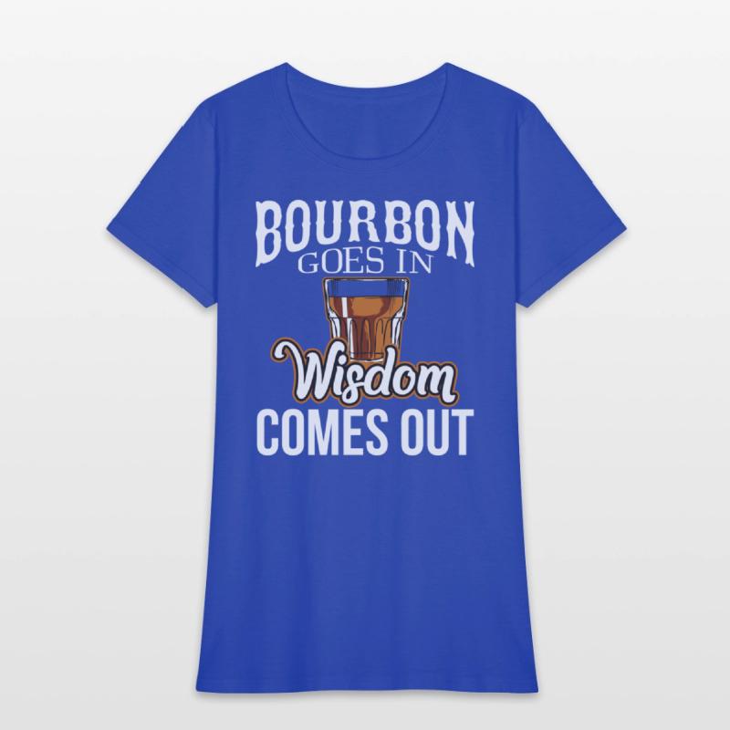 Bourbon Goes In Wisdom Comes Out