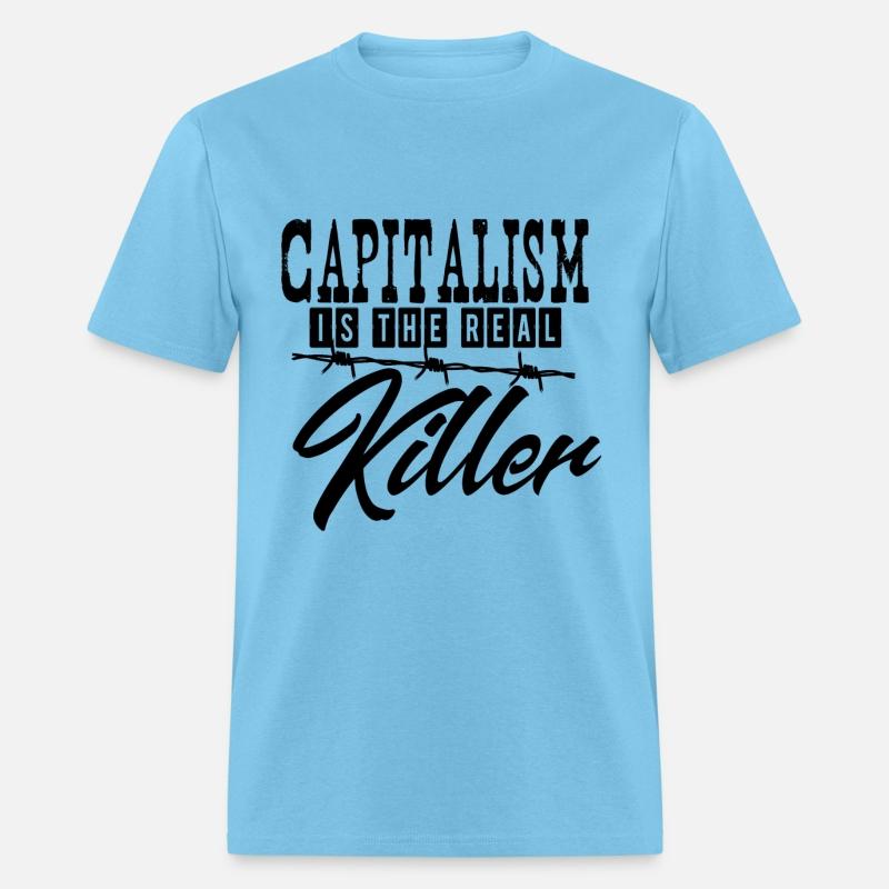 Capitalism is the real killer!