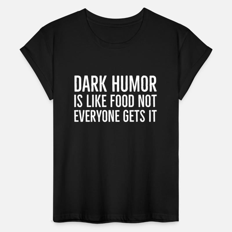 Dark Humor Is Like Food Not Everyone Gets It