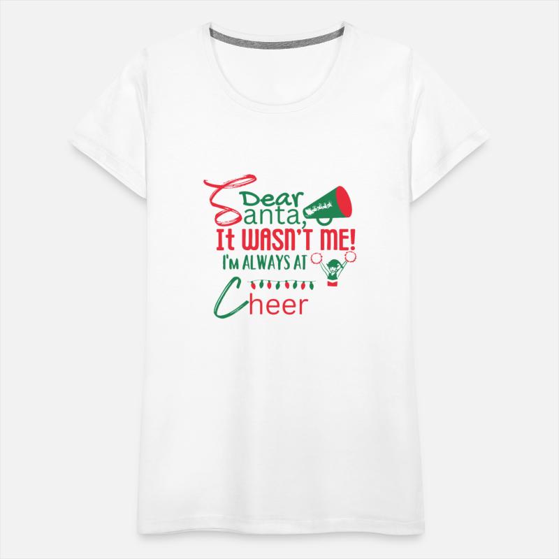Dear Santa, It Wasn't Me! I'm Always At Cheer
