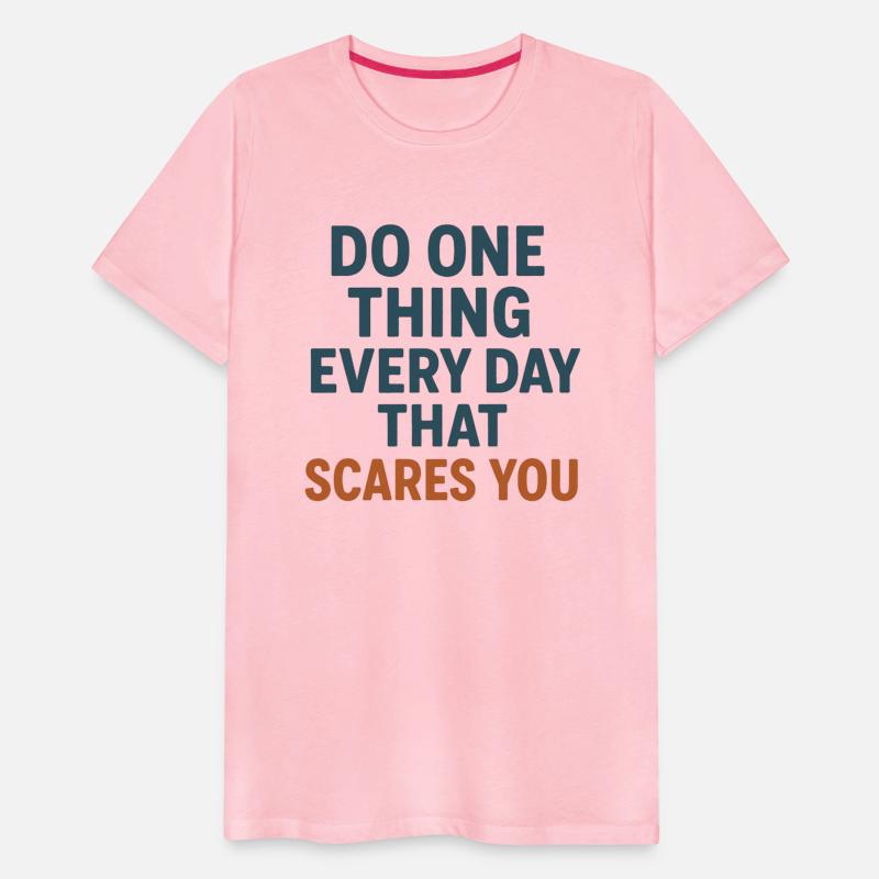 Do one thing every day that scares you T-shirt