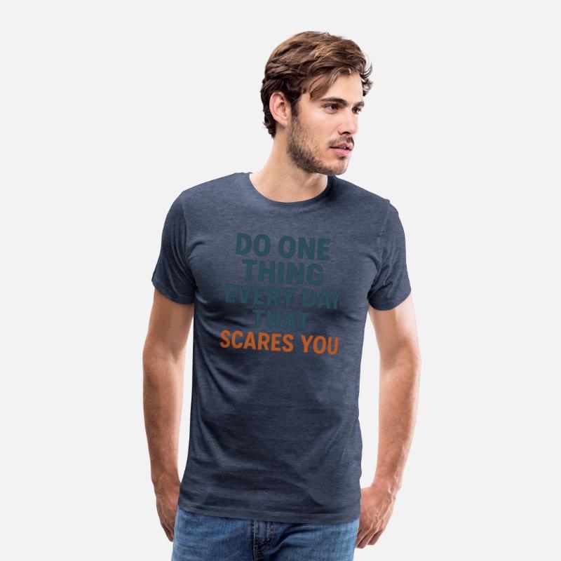 Do one thing every day that scares you T-shirt