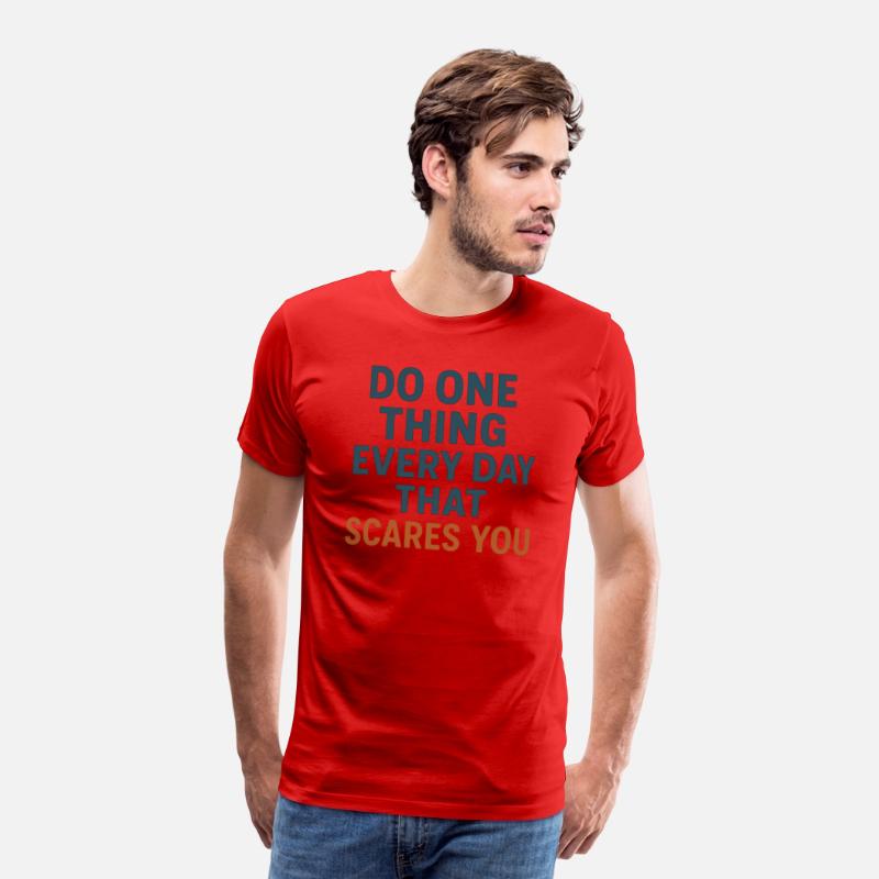 Do one thing every day that scares you T-shirt