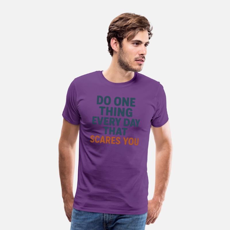 Do one thing every day that scares you T-shirt