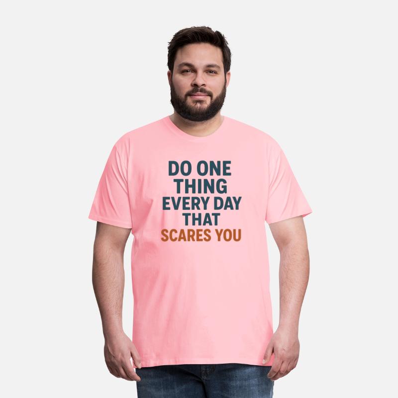 Do one thing every day that scares you T-shirt