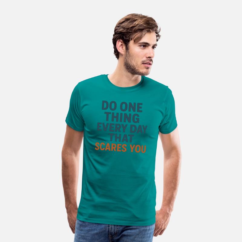 Do one thing every day that scares you T-shirt