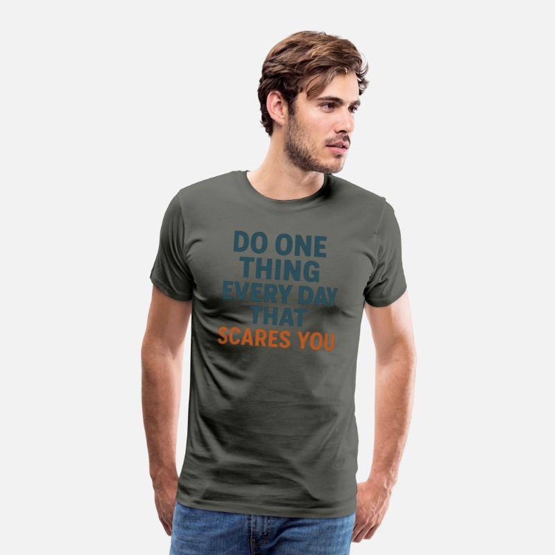 Do one thing every day that scares you T-shirt