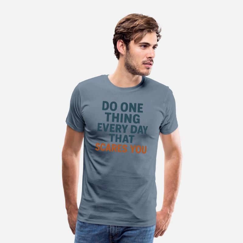 Do one thing every day that scares you T-shirt