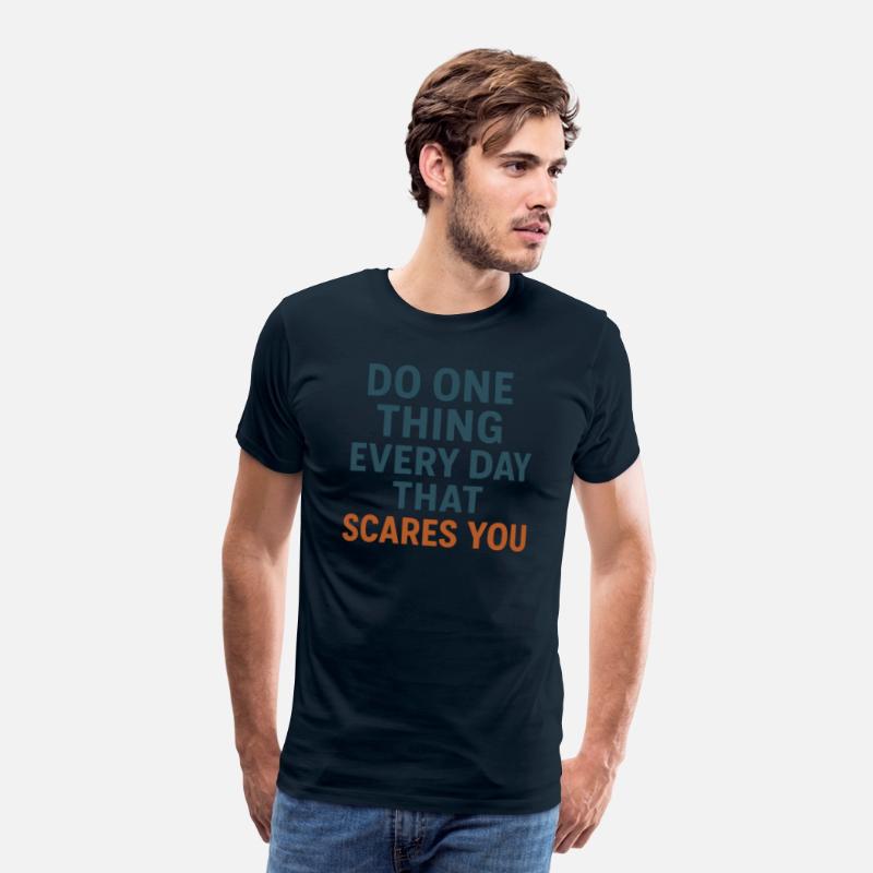 Do one thing every day that scares you T-shirt