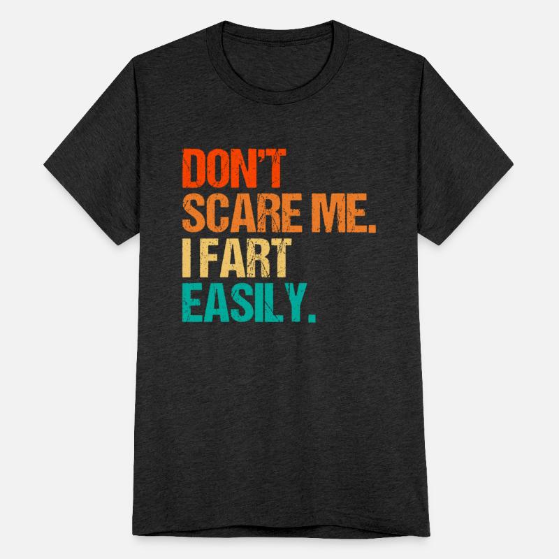 Don`t Scare Me I Fart Easily Funny