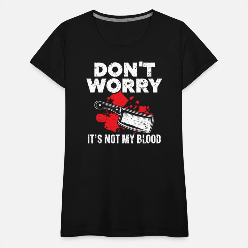 Don't Worry It's Not My Blood Profession Butcher