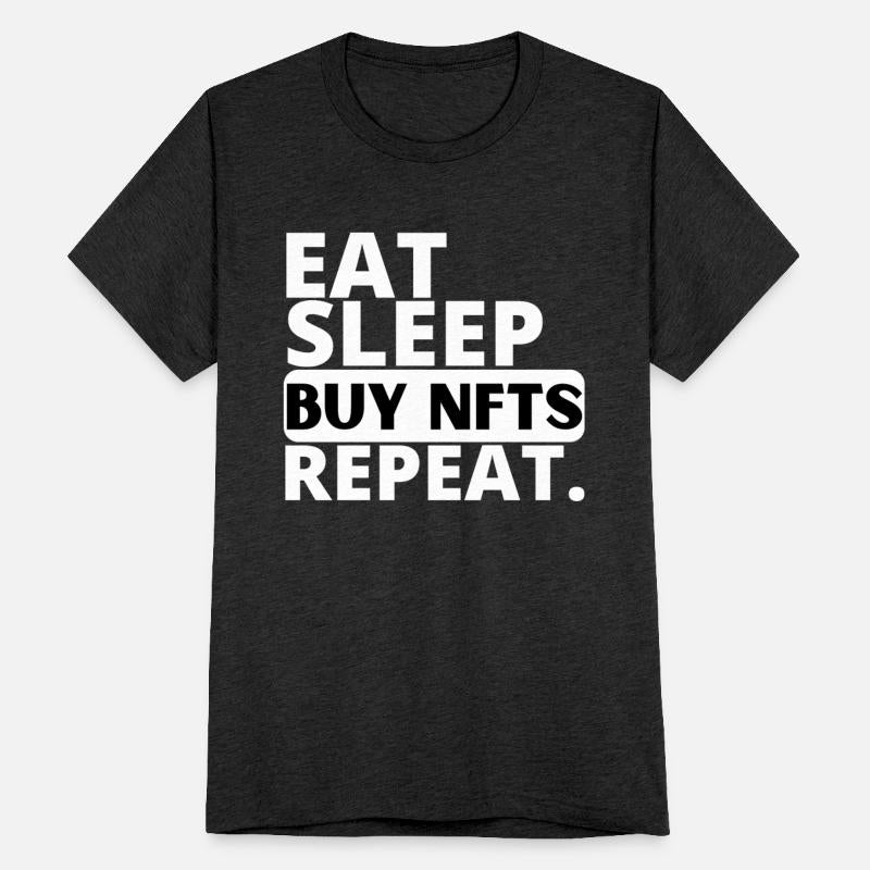 Eat Sleep Buy NFTS Repeat.