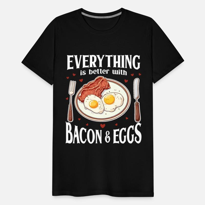 Everything Is Better With Bacon and Eggs