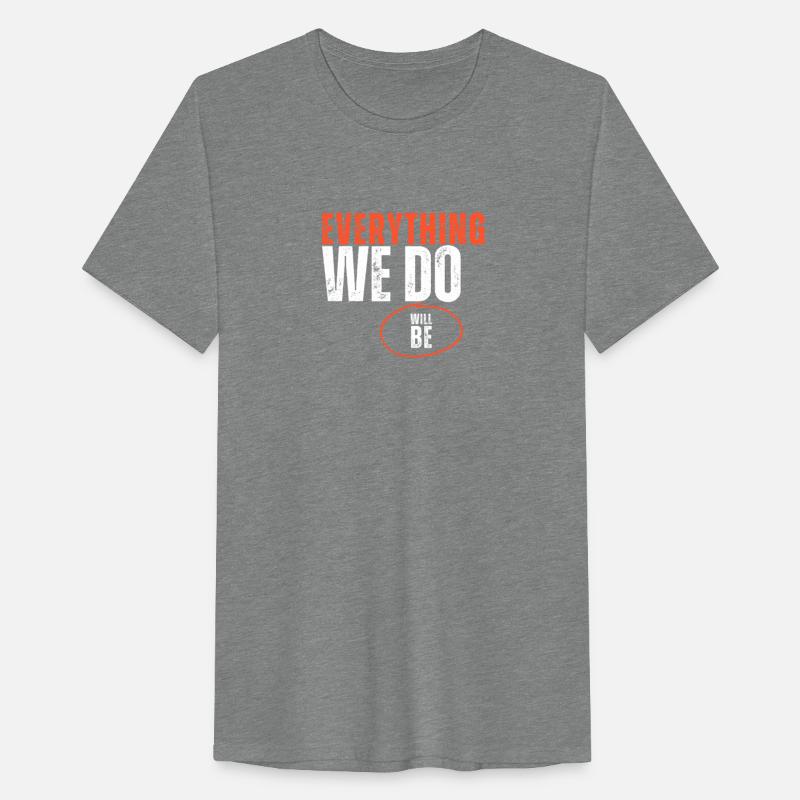 Everything We Do Will Be