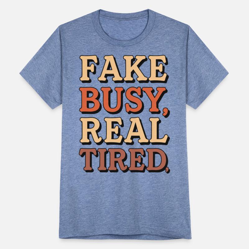 Fake Busy, Real Tired - Funny Work & Lazy Life