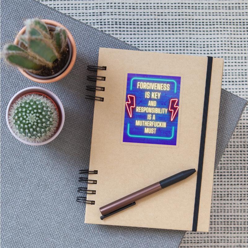 FORGIVENESS IS KEY AND RESPONSIBILITY IS A MUST