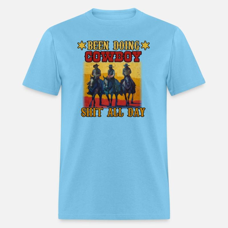 Funny Been Doing Cowboy Shit All Day T-Shirt