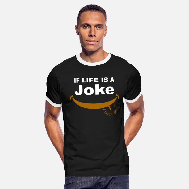 Funny If Life Is A Joke, I Don't Get It Quote