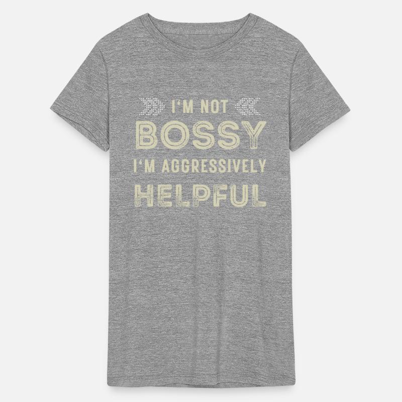 Funny Quote I'm Not Bossy I'm Aggressively Helpful