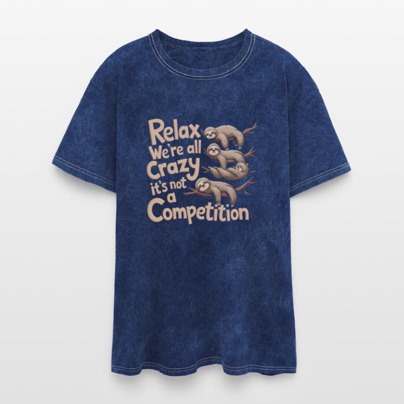 Funny Relax We're All Crazy It's Not A Competition