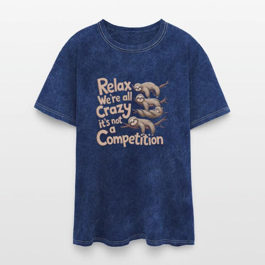 Funny Relax We're All Crazy It's Not A Competition