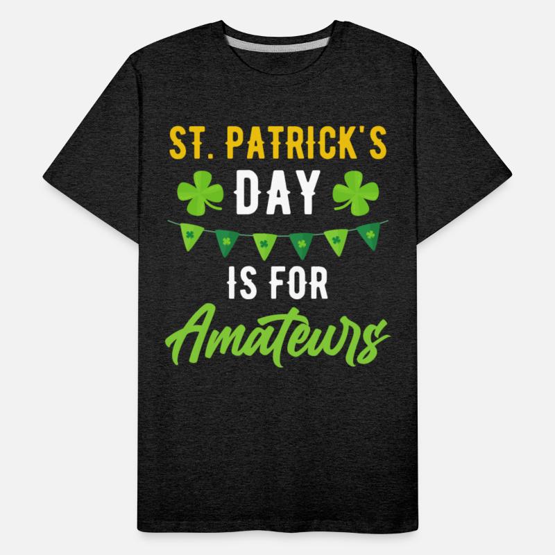 Funny St. Patricks Day Is For Amateurs