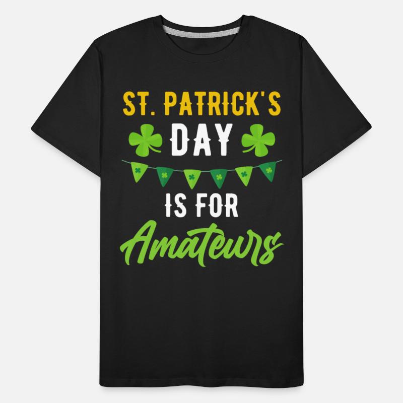 Funny St. Patricks Day Is For Amateurs